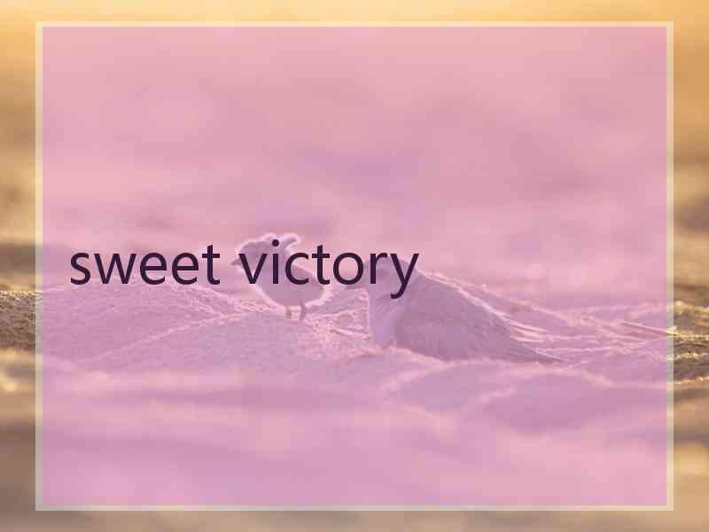 sweet victory