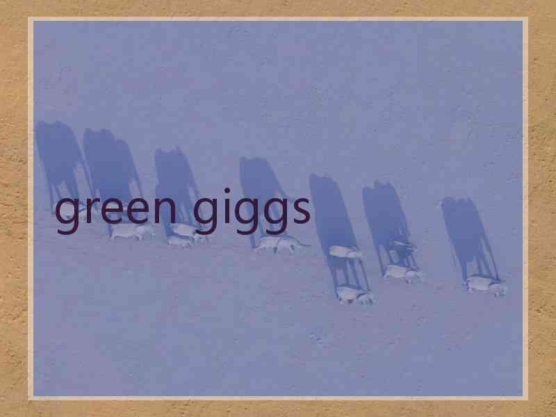 green giggs