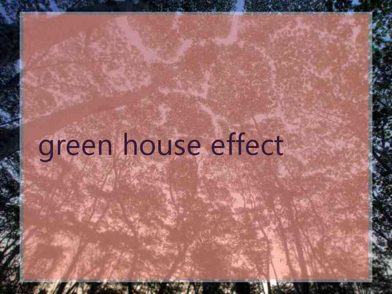 green house effect