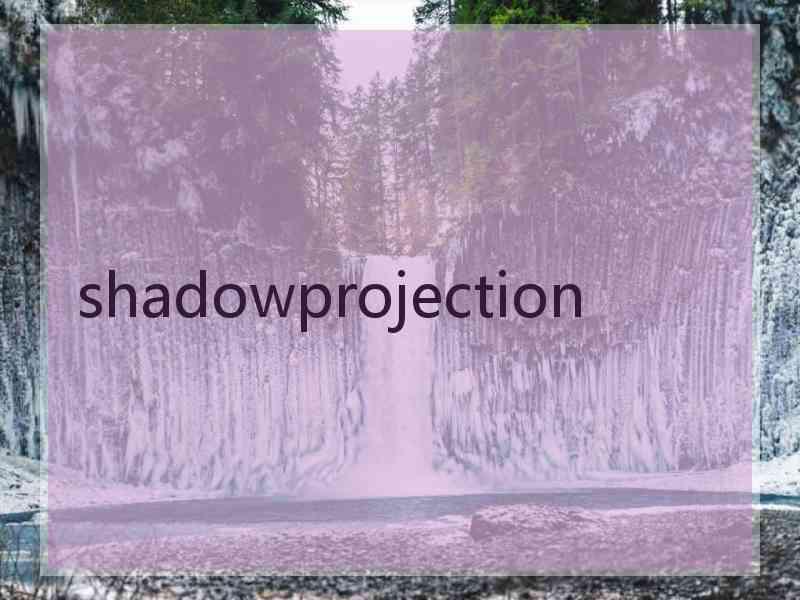 shadowprojection