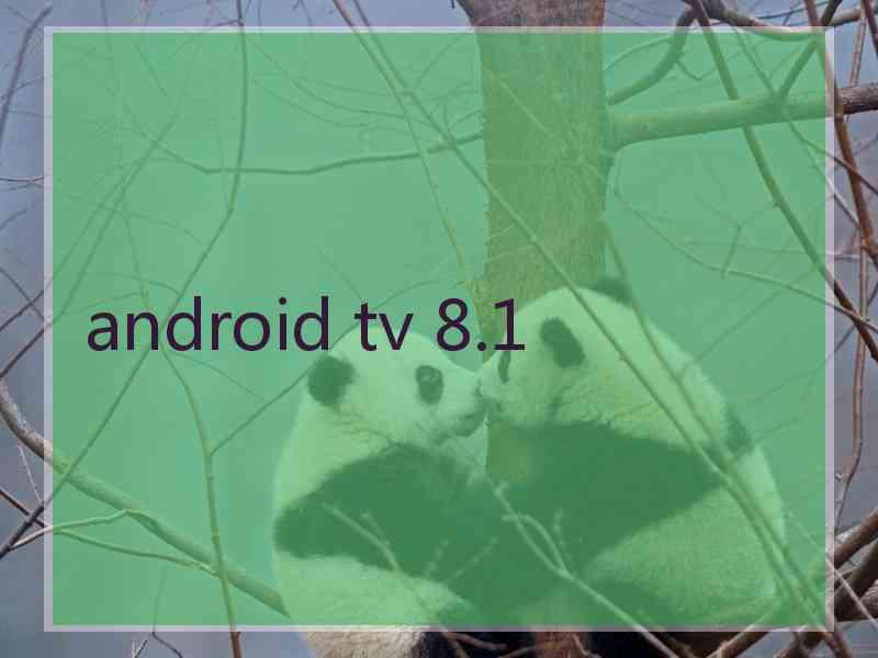 android tv 8.1