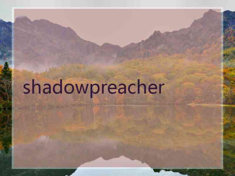 shadowpreacher