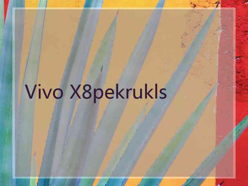 Vivo X8pekrukls