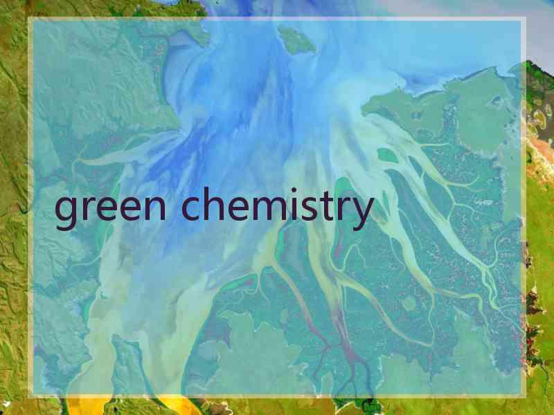 green chemistry