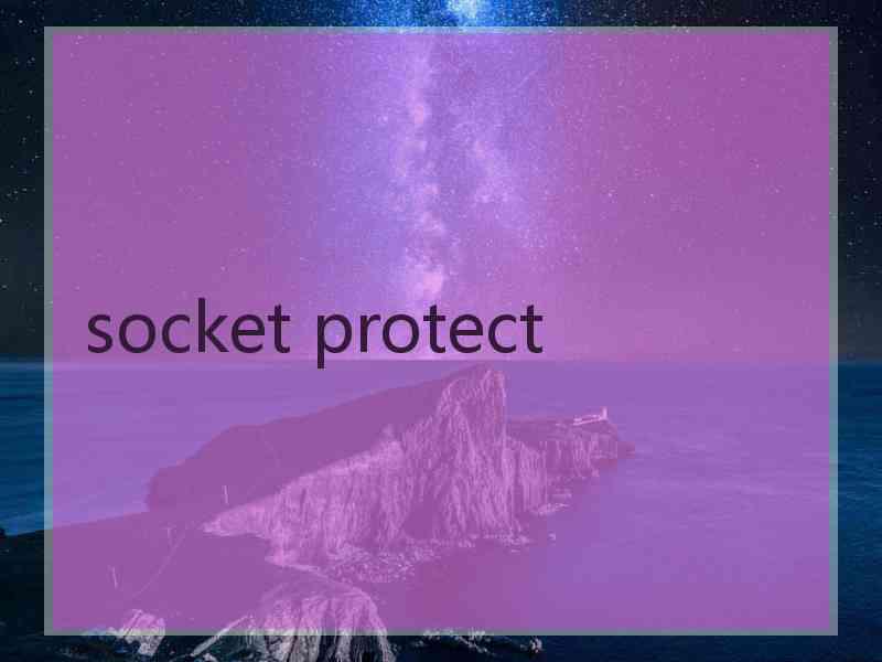 socket protect