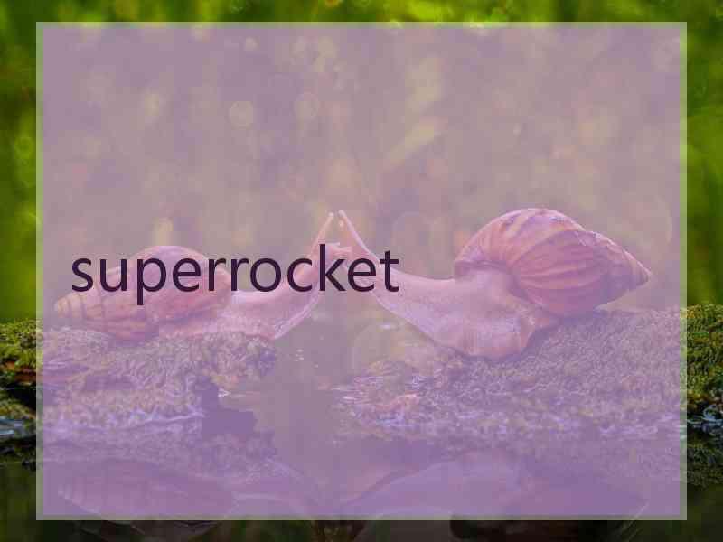 superrocket