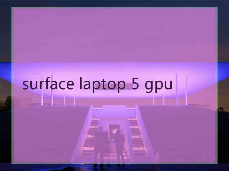 surface laptop 5 gpu