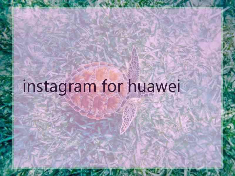 instagram for huawei