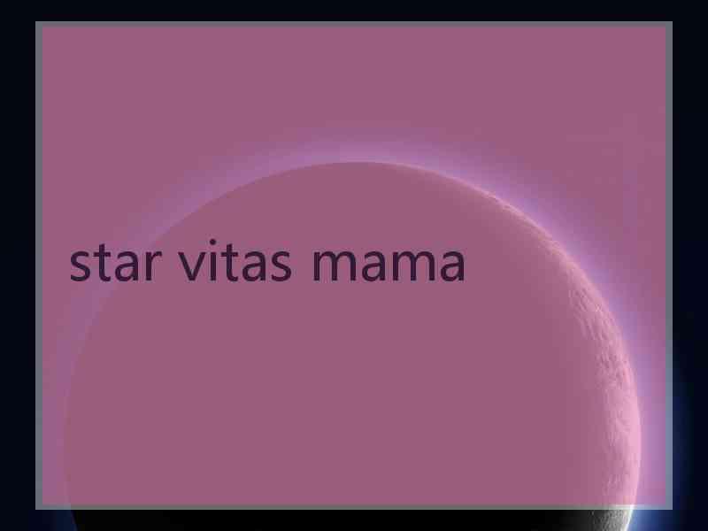 star vitas mama