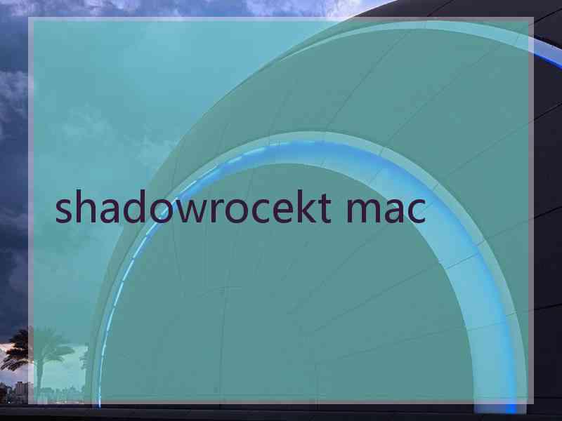 shadowrocekt mac