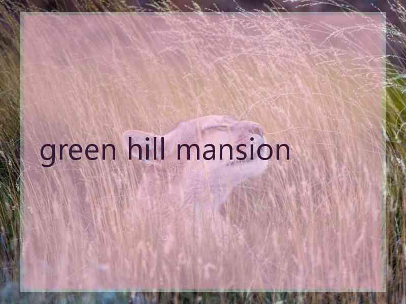 green hill mansion