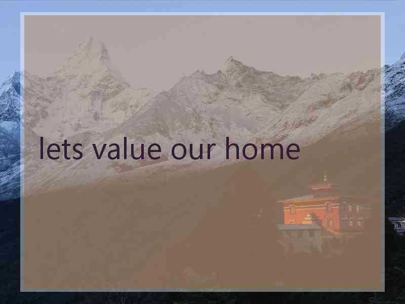 lets value our home