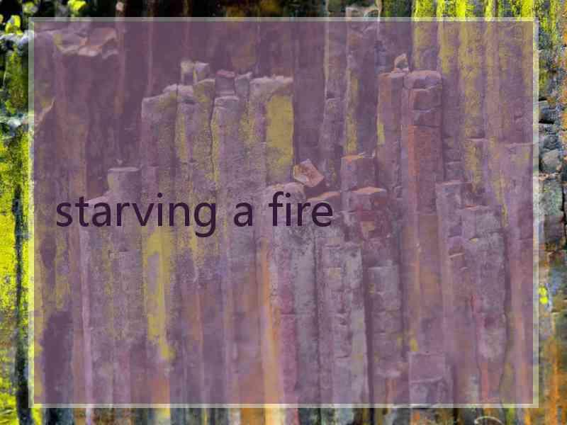 starving a fire