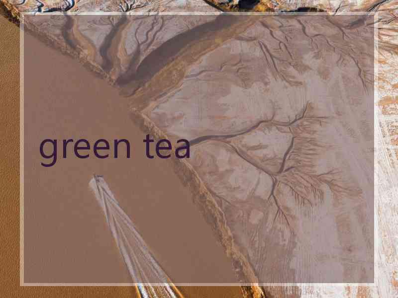 green tea