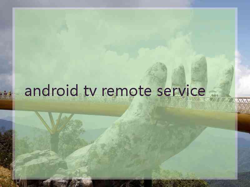 android tv remote service