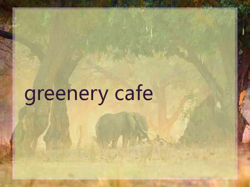 greenery cafe