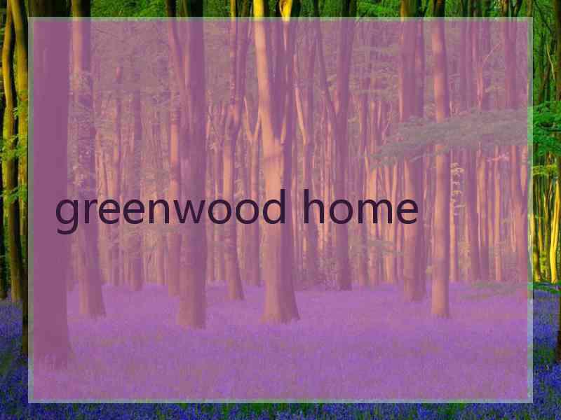 greenwood home