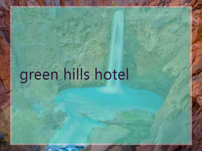 green hills hotel