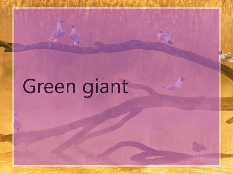 Green giant