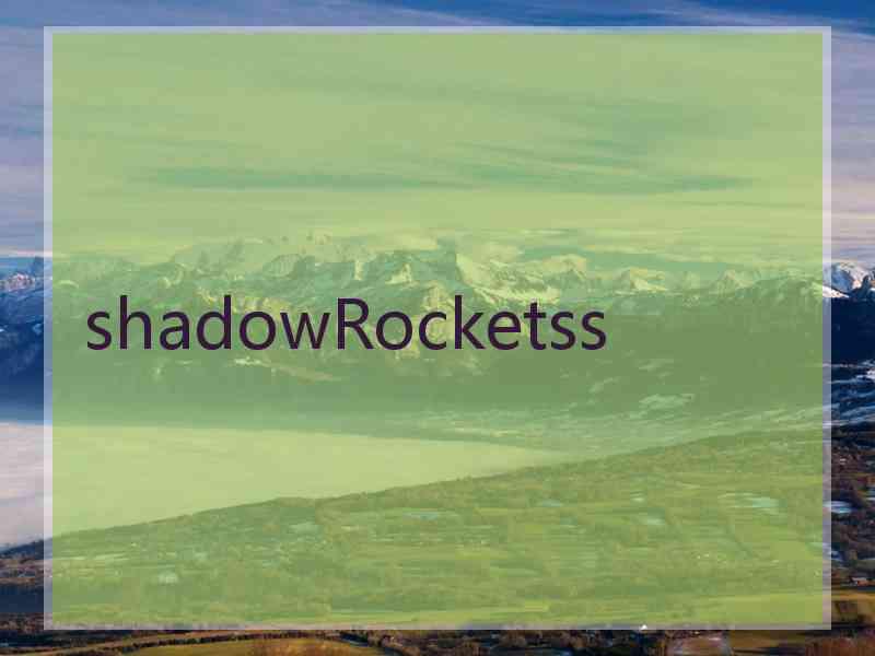 shadowRocketss