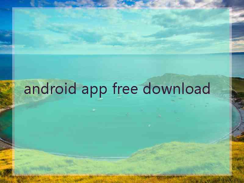 android app free download