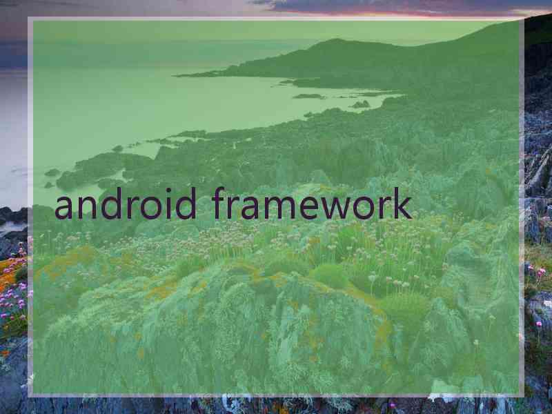 android framework